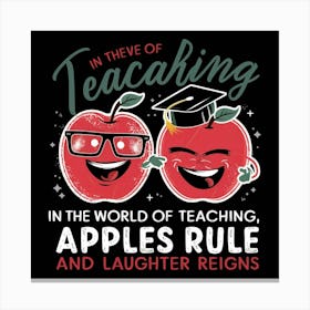 In The World Of Teaching Apples Rule And Laughter Reigns Canvas Print
