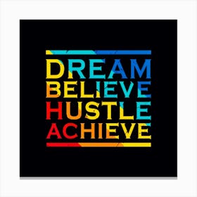 Dream, Believe, Hustle, Achievetypography graphic Canvas Print