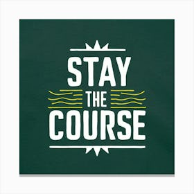 Stay The Course 8 Canvas Print