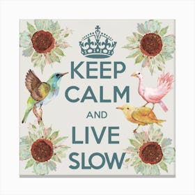 Keep Calm And Live Slow 2 Canvas Print