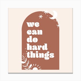 We Can Do Hard Things Boho Arch Square Canvas Print