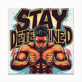 Stay Determined 2 Canvas Print