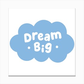 Dream Big Canvas Print