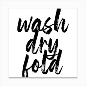 Wash Dry Fold Bold Script Square Canvas Print
