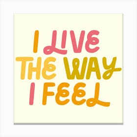 I LOVE the way I FEEL Canvas Print