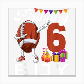 Birthday Boy 6 Years Old Dabbing Football Ball 6th Birthday Canvas Print