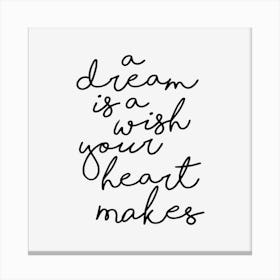 A Dream Is A Wish Your Heart Makes Canvas Print