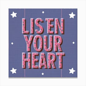 Listen In Your Heart Canvas Print