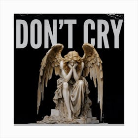 Don'T Cry Canvas Print