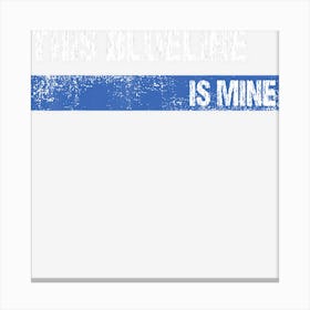 This Blueline Is Mine Hockey Defenseman Canvas Print