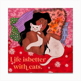 Life Is Better With Cats Canvas Print