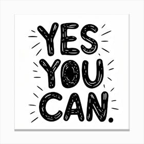 Yes You Can 1 Canvas Print