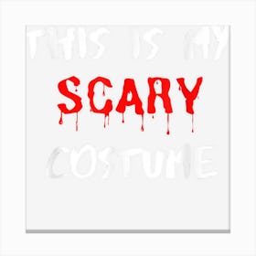 This Is My Scary Costume Halloween Canvas Print