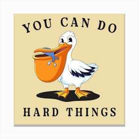 You Can Do Hard Things Canvas Print