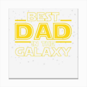 Mens Dad Gift For New Dad, Best Dad In The Galaxy Canvas Print