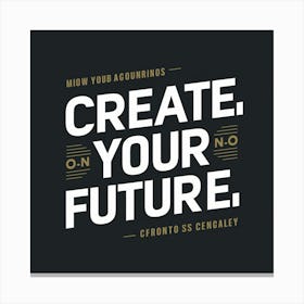 Create Your Future Canvas Print