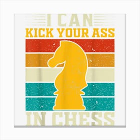 I Can Kick Your Ass In Chess Funny Saying Chess Canvas Print