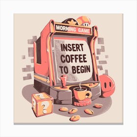 Insert Coffee To Begin Square Canvas Print