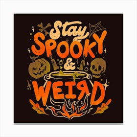 Stay Spooky and Weird - Dark Cute Evil Halloween Pumpkin Lettering Gift Canvas Print