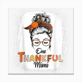 One Thankful Mimi Messy Bun Fall Thanksgiving Bleached Women Canvas Print