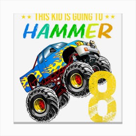 Kids Boys 8th Birthday Monster Truck Birthday Hammer 8 Years Old Canvas Print