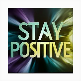Stay Positive 7 Canvas Print
