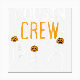 Halloween Cousin Crew Skeleton Squad Kid Girl Boy Toddler Canvas Print