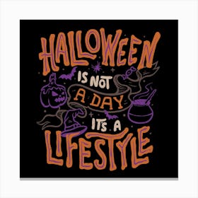 Halloween is Not a Day - Typography Funny Quotes Gift 1 Canvas Print
