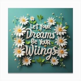 Let Your Dreams Be Your Wings Canvas Print
