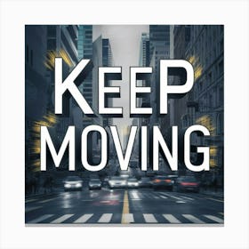 Keep Moving 8 Canvas Print
