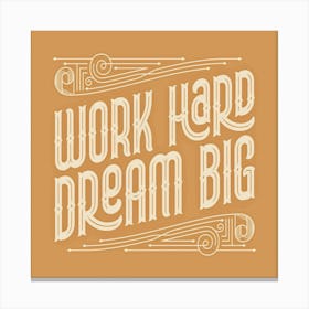 Work Hard, Dream Big,lettering poster Canvas Print