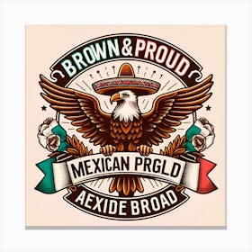 Brown And Proud Mexican Eagle Canvas Print