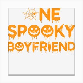 Mens One Spooky Boyfriend Funny Group Matching Halloween Costume Canvas Print