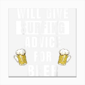 Surfing Advice For Beer Water Surf Sports Funny Surfer Canvas Print