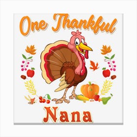 One Thankful Nana Thanksgiving Turkey Blessed Grateful Canvas Print