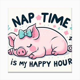 Nap Time Is My Happy Hour Canvas Print