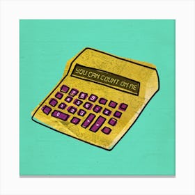 Count On Me Calculator Square Canvas Print