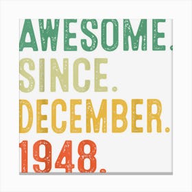 74 Years Old Gifts Awesome Since December 1948 74th Birthday Canvas Print