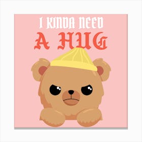 I Kinda Need a Hug - Fun Design Template Featuring A Cute Angry Teddy Bear Graphic - teddy bear, bear, teddy Canvas Print