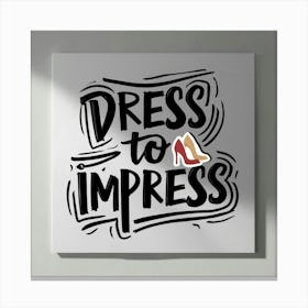 Dress To Impress Canvas Print