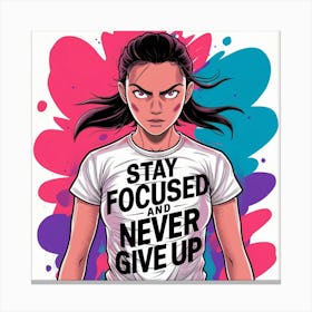 Stay Focused And Never Give Up Canvas Print