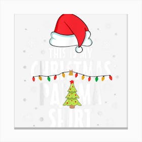 This Is My Christmas Pajama Shirt Funny Santa Hat Xmas Canvas Print