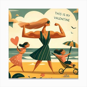 This Is My Valentine - Powerful Mom with Children at Beach Canvas Print