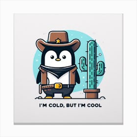 I'M Cold But I'M Cool Canvas Print