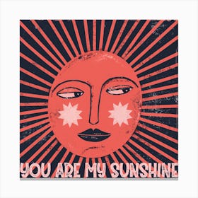 You Are My Sunshine Square Canvas Print
