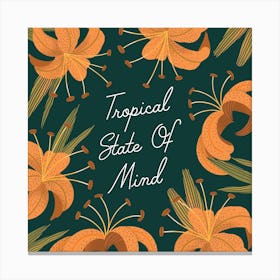 Tropical State Of Mind Square Canvas Print