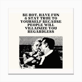 Be Hot Have Fun Square Canvas Print