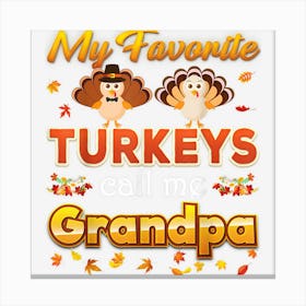 My Favorite Turkeys Call Me Grandpa Thanksgiving Thankful Canvas Print