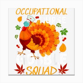 Occupational Nurse Gobble Squad Turkey Thanksgiving Canvas Print