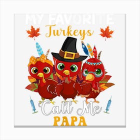 My Favorite Turkeys Call Me Papa Matching Thanksgiving Canvas Print